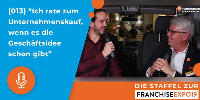 013 – “Ich rate zum Unternehmenskauf, wenn es die Geschäftsidee schon gibt”