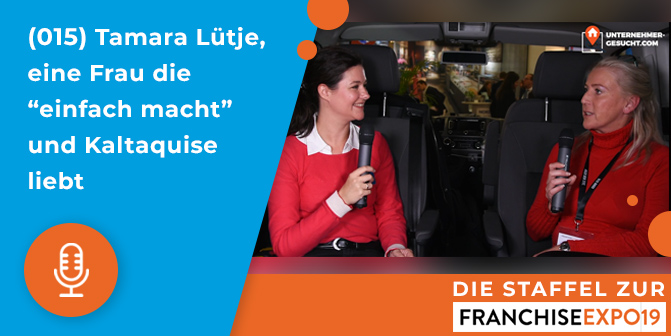 015 – Tamara Lütje, eine Frau die “einfach macht” und Kaltaquise liebt | FEX-Staffel