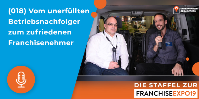 018 – Vom unerfüllten Betriebsnachfolger zum zufriedenen Franchisenehmer