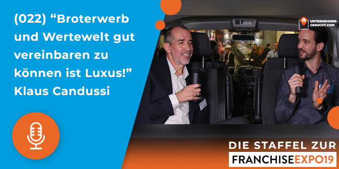 022 – Broterwerb und Wertewelt gut vereinbaren zu können ist Luxus!” Klaus Candussi, Social Franchisegeber