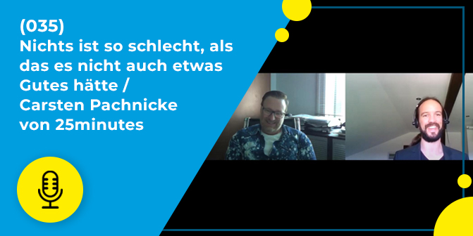 035- Nichts ist so schlecht, als dass es nicht auch etwas Gutes hätte / Carsten Pachnicke von 25minutes