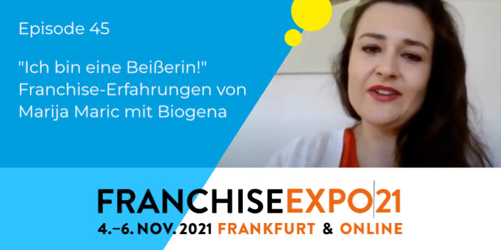 045 – „Ich bin eine Beißerin!“ – Franchise-Erfahrungen von Marija Maric mit Biogena