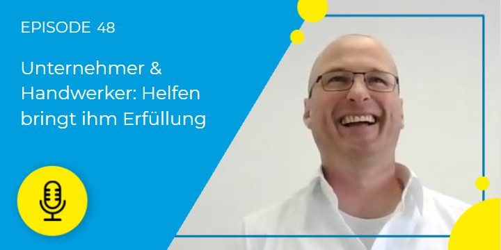 48 – Franchisenehmer & Handwerker: Helfen bringt Markus Kroll Erfüllung (Rainbow International)